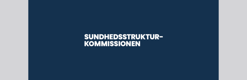 Grafik hvor der står Sundhedsstrukturkommissionen